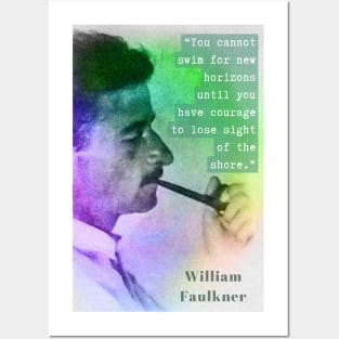 William Faulkner portrait and quote: You cannot swim for new horizons... Posters and Art